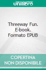 Threeway Fun. E-book. Formato EPUB ebook di George Willson