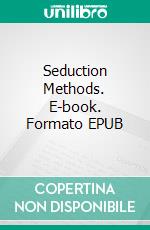 Seduction Methods. E-book. Formato EPUB ebook di George Willson