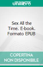 Sex All the Time. E-book. Formato EPUB ebook di George Willson