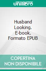 Husband Looking. E-book. Formato EPUB ebook di George Willson