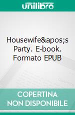 Housewife's Party. E-book. Formato EPUB ebook di George Willson