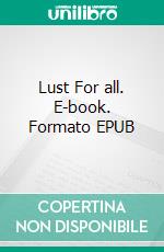 Lust For all. E-book. Formato EPUB ebook di George Willson