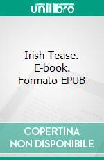 Irish Tease. E-book. Formato EPUB ebook di George Willson