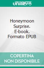 Honeymoon Surprise. E-book. Formato EPUB ebook