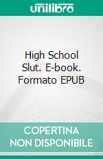 High School Slut. E-book. Formato EPUB ebook