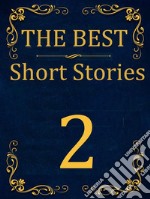 The Best Short Stories - 2Best Authors - Best stories. E-book. Formato EPUB ebook