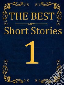 The Best Short Stories - 1Best Authors - Best stories. E-book. Formato PDF ebook di Kate Chopin