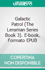 Galactic Patrol (The Lensman Series Book 3). E-book. Formato Mobipocket ebook di E. E. Smith