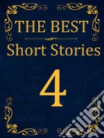 The Best Short Stories - 4Best Authors -  Best Stories. E-book. Formato EPUB ebook