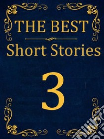 The Best Short Stories - 3Best Authors - Best Stories. E-book. Formato Mobipocket ebook di Sherwood Anderson