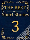 The Best Short Stories - 3Best Authors - Best Stories. E-book. Formato EPUB ebook