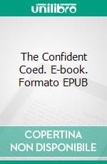 The Confident Coed. E-book. Formato EPUB ebook di George Willson