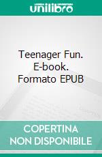 Teenager Fun. E-book. Formato EPUB ebook di George Willson