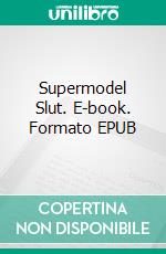 Supermodel Slut. E-book. Formato EPUB ebook di George Willson