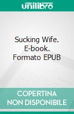 Sucking Wife. E-book. Formato EPUB ebook di George Willson