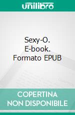 Sexy-O. E-book. Formato EPUB ebook di George Willson