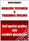 Analisi tecnica e trading online - Dall’analisi grafica alle candele giapponesi. E-book. Formato PDF ebook di Daniele Lemigni