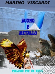 Suono e metalloPreludio per un addio. E-book. Formato EPUB ebook di Viscardi Marino