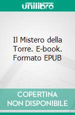 Il Mistero della Torre. E-book. Formato EPUB ebook di Adelaide Byrne