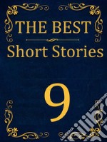 The Best Short Stories - 9Best Authors - Best stories. E-book. Formato EPUB ebook