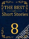 The Best Short Stories - 8Best Authors - Best stories. E-book. Formato PDF ebook