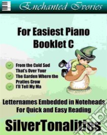 Enchanted Ivories For Easiest Piano Booklet C. E-book. Formato EPUB ebook di Traditional Celtic