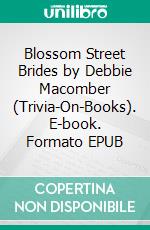 Blossom Street Brides by Debbie Macomber (Trivia-On-Books). E-book. Formato EPUB ebook di Trivion Books