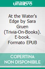 At the Water's Edge by Sara Gruen (Trivia-On-Books). E-book. Formato EPUB ebook di Trivion Books