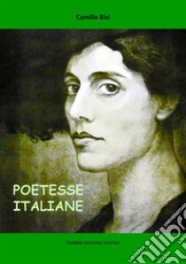 Poetesse italiane. E-book. Formato Mobipocket ebook di Camilla Bisi