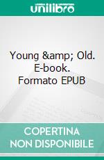 Young &amp; Old. E-book. Formato EPUB ebook