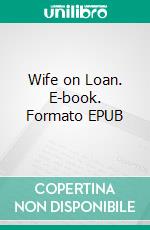 Wife on Loan. E-book. Formato EPUB ebook