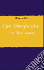 Hilde, bisogna che torni a casa. E-book. Formato EPUB ebook