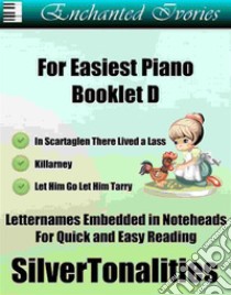 Enchanted Ivories For Easiest Piano Booklet D. E-book. Formato EPUB ebook di SilverTonalities