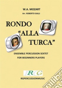 Rondo alla turca: ensemble percussion sextet. E-book. Formato EPUB ebook di ROBERTO GALLI