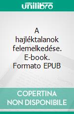 A hajléktalanok felemelkedése. E-book. Formato Mobipocket ebook di Gabriel Wolf