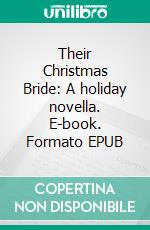 Their Christmas Bride: A holiday novella. E-book. Formato Mobipocket ebook di Vanessa Vale