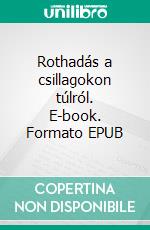 Rothadás a csillagokon túlról. E-book. Formato EPUB ebook di Gabriel Wolf