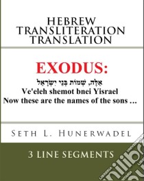 ExodusHebrew Transliteration Translation. E-book. Formato EPUB ebook di Seth L. Hunerwadel