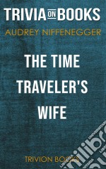 The Time Traveler's Wife by Audrey Niffenegger (Trivia-On-Books). E-book. Formato EPUB ebook