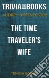 The Time Traveler's Wife by Audrey Niffenegger (Trivia-On-Books). E-book. Formato EPUB ebook