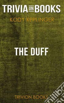 The DUFF by Kody Keplinger (Trivia-On-Books). E-book. Formato EPUB ebook di Trivion Books