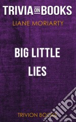 Big Little Lies by Liane Moriarty (Trivia-On-Books). E-book. Formato EPUB ebook