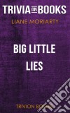 Big Little Lies by Liane Moriarty (Trivia-On-Books). E-book. Formato EPUB ebook