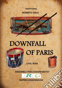 Downfall of ParisEnsemble percussion sextet. E-book. Formato EPUB ebook di ROBERTO GALLI