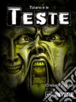 Tiziano e le Teste - Serie: ESCrivere. E-book. Formato Mobipocket ebook