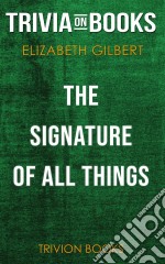 The Signature of All Things by Elizabeth Gilbert (Trivia-On-Books). E-book. Formato EPUB ebook