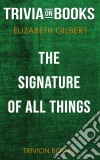 The Signature of All Things by Elizabeth Gilbert (Trivia-On-Books). E-book. Formato EPUB ebook