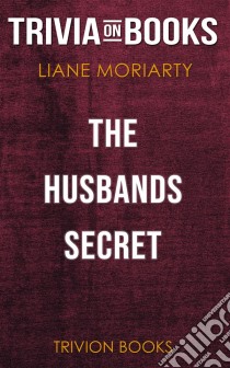 The Husband's Secret by Liane Moriarty (Trivia-On-Books). E-book. Formato EPUB ebook di Trivion Books