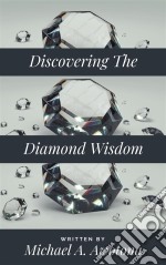 Discovering The Diamond Wisdom. E-book. Formato EPUB ebook