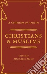 Christians & Muslims: A Collection of Articles. E-book. Formato Mobipocket